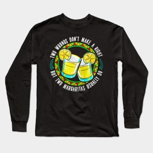 Margaritas Funny Quote Long Sleeve T-Shirt